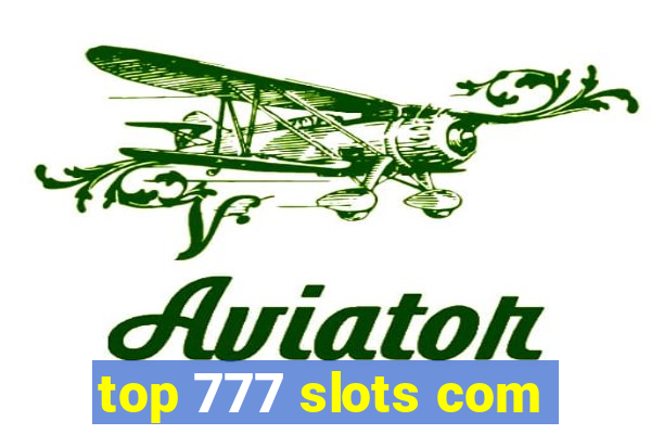 top 777 slots com